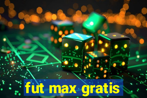 fut max gratis